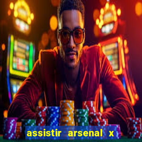 assistir arsenal x barcelona ao vivo hd